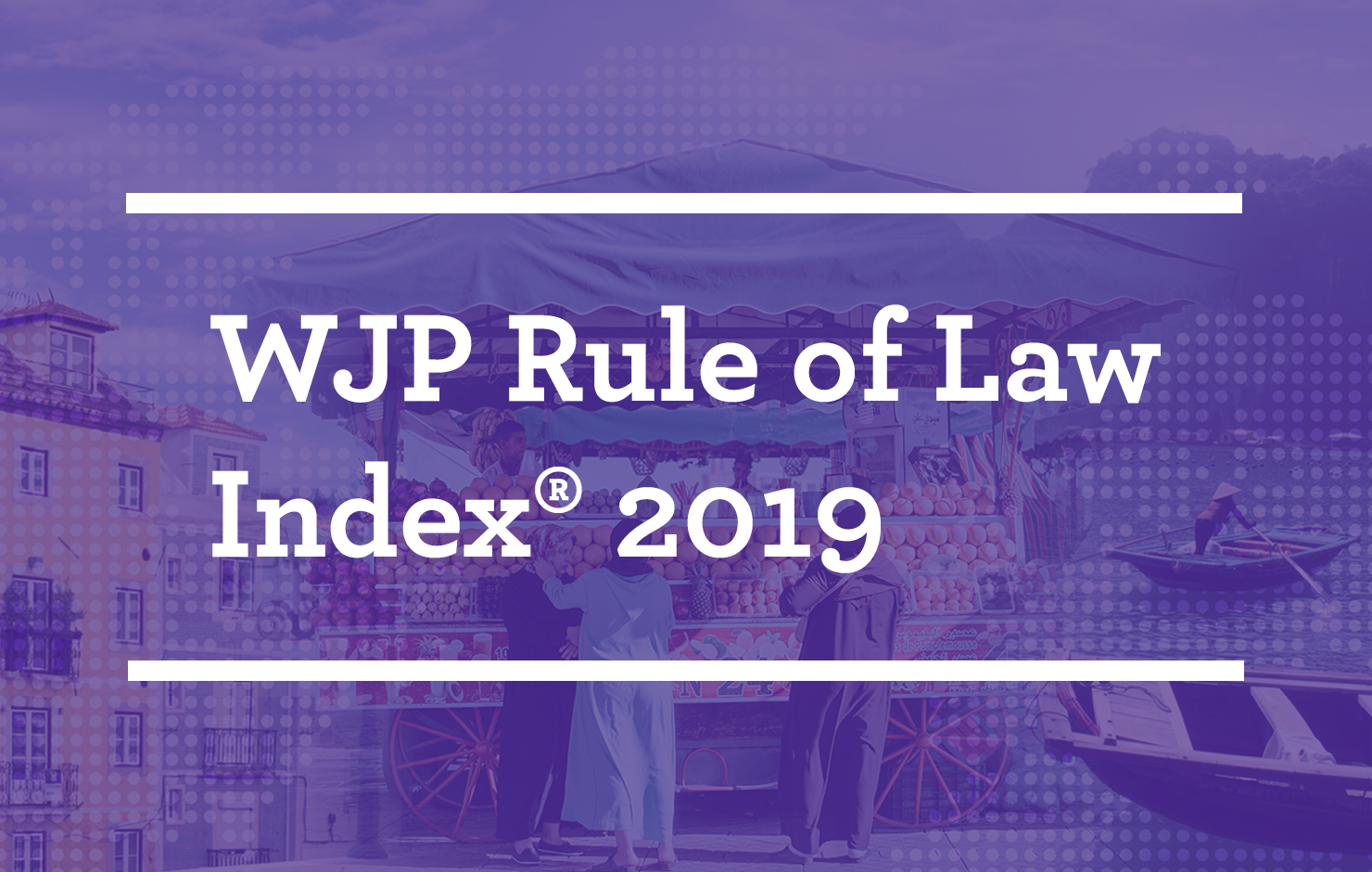 WJP Rule of Law Index 2019 Global Press Release World Justice Project